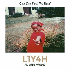 L1Y4H - Can You Feel Me Now Ft. Gabe Nandez