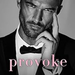 [VIEW] KINDLE 📃 Provoke: A Grumpy Boss Romance by Ava Harrison EBOOK EPUB KINDLE PDF