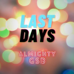 Last Days - AlmightyGSB (prod. AlmightyGSB)