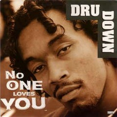 Dru Down - No one loves you