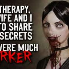 "For therapy, my wife and I had to share five secrets. Hers were darker than expected" Creepypasta