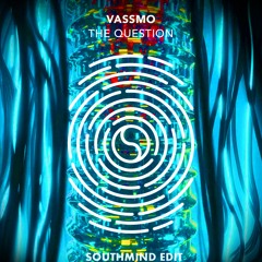 Vassmo - The Question (Southmind Edit)