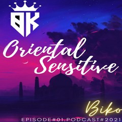 BiKo Oriental Sensitive#EP.01.Podcast #2021