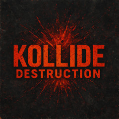 KOLLIDE - DESTRUCTION [FREE DOWNLOAD]