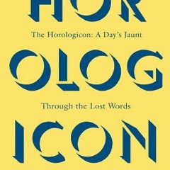 [Free] PDF ✓ The Horologicon: A Day's Jaunt Through the Lost Words of the English Lan