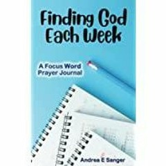 (PDF)(Read) Finding God Each Week: A Focus Word Prayer Journal