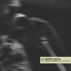 Paper Lights - Never Let You Go