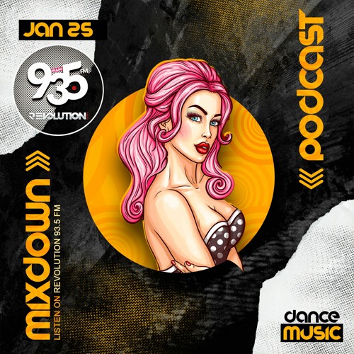 The Mixdown Podcast @ Revolution Miami 93.5 / Jan 25 [Dance Music]