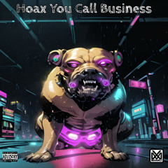 Hoax You Call Business ( Prod. By Ryne Pineda )