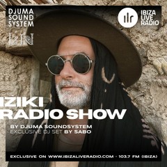 Djuma Soundsystem Presents Iziki Show 026 Guest DJ Sabo