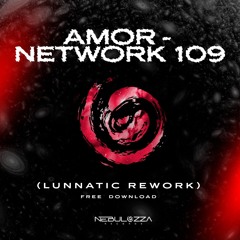 Amor - Network 109 (Lunnatic Rework) FREE DOWNLOAD