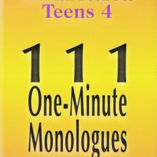 [Read] [PDF EBOOK EPUB KINDLE] The Ultimate Audition Book for Teens Volume 4: 111 One Minute Monolog