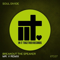 Soul Divide - Breakout The Speaker (Mr. V Remix)