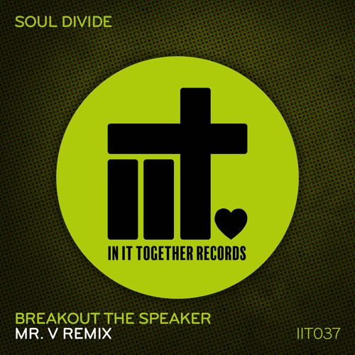 Soul Divide - Breakout The Speaker (Mr. V Remix)