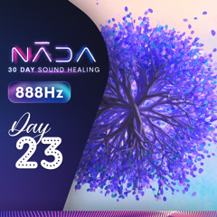 888Hz | Abundant Aura, Remove All Negative Energy Blocks | Angelic Healing Music | NĀDA : DAY 23