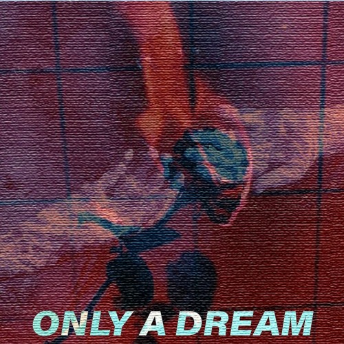 only a dream