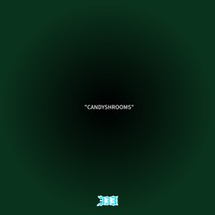 “CANDYSHROOMS”