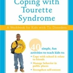 GET EBOOK 📝 Coping with Tourette Syndrome: A Workbook for Kids with Tic Disorders by