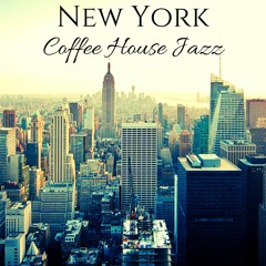 Copy of New York Coffee House Jazz: Afternoon Coffee, Lounge Chill Mood, Perfect Smooth Musicg