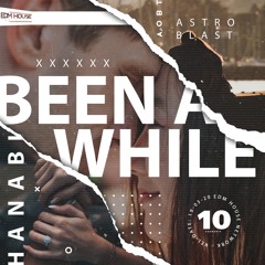 Astroblast & Hanabi - Been A While [Free Download]