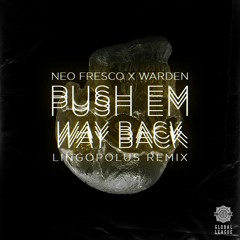 Neo Fresco & Warden - Push Em Way Back (Lingopolus Remix)