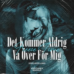 Veronica Maggio vs Manse - Det Kommer Aldrig Va Över För Mig x Freeze Time (Kristianex Mashup)