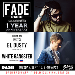 FADE Radio ep. 024 ft. El Dusty & White Gangster