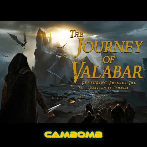 CamBomb - The Journey Of Valabar (feat. Premier Two)