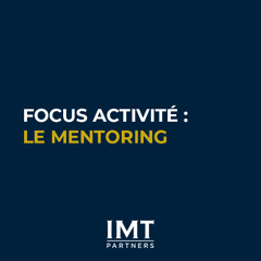 Le mentoring, un levier stratégique pour accompagner les évolutions professionnelles