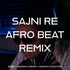 Sajni Re Remix - Summer Bollywood & Afro Beats Vibe Feat. Arjit Singh | Bollywood Mashup