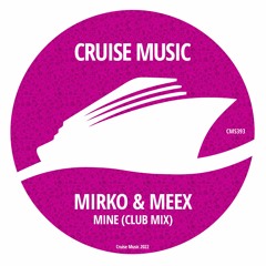 Mirko & Meex - Mine (Club Edit) [CMS393]