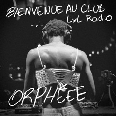 Bienvenue au club invite Orphéee - Lyl Radio - 05/25