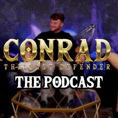 Conrad: The Last Defender | The Podcast