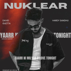 Yaar Ni Milya x Love Tonight - Nuklear Mashup (Trimmed Due to Copyright) Buy = Free Download