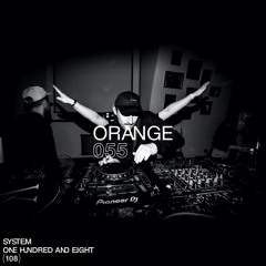 SYSTEM108 PODCAST 055: ORANGE