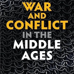 PDF Book War and Conflict in the Middle Ages (War and Conflict Through the Ages)