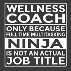 FULL✔READ️⚡(PDF) Wellness Coach - Only Because Full Time Multitasking Ninja Is N