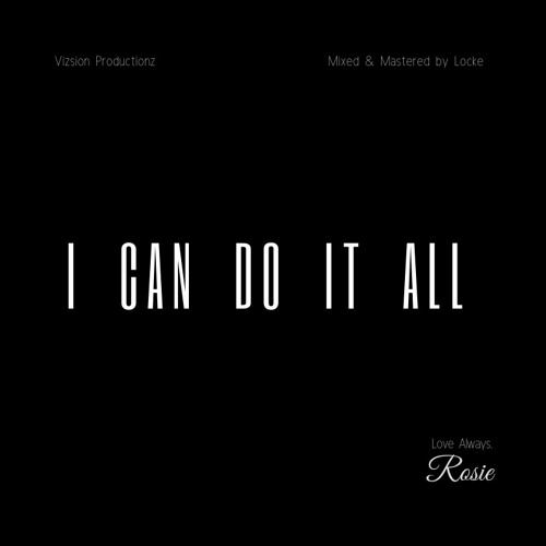 I Can Do It All | Original Song by Rosie | Vizsion Productionz | Locke