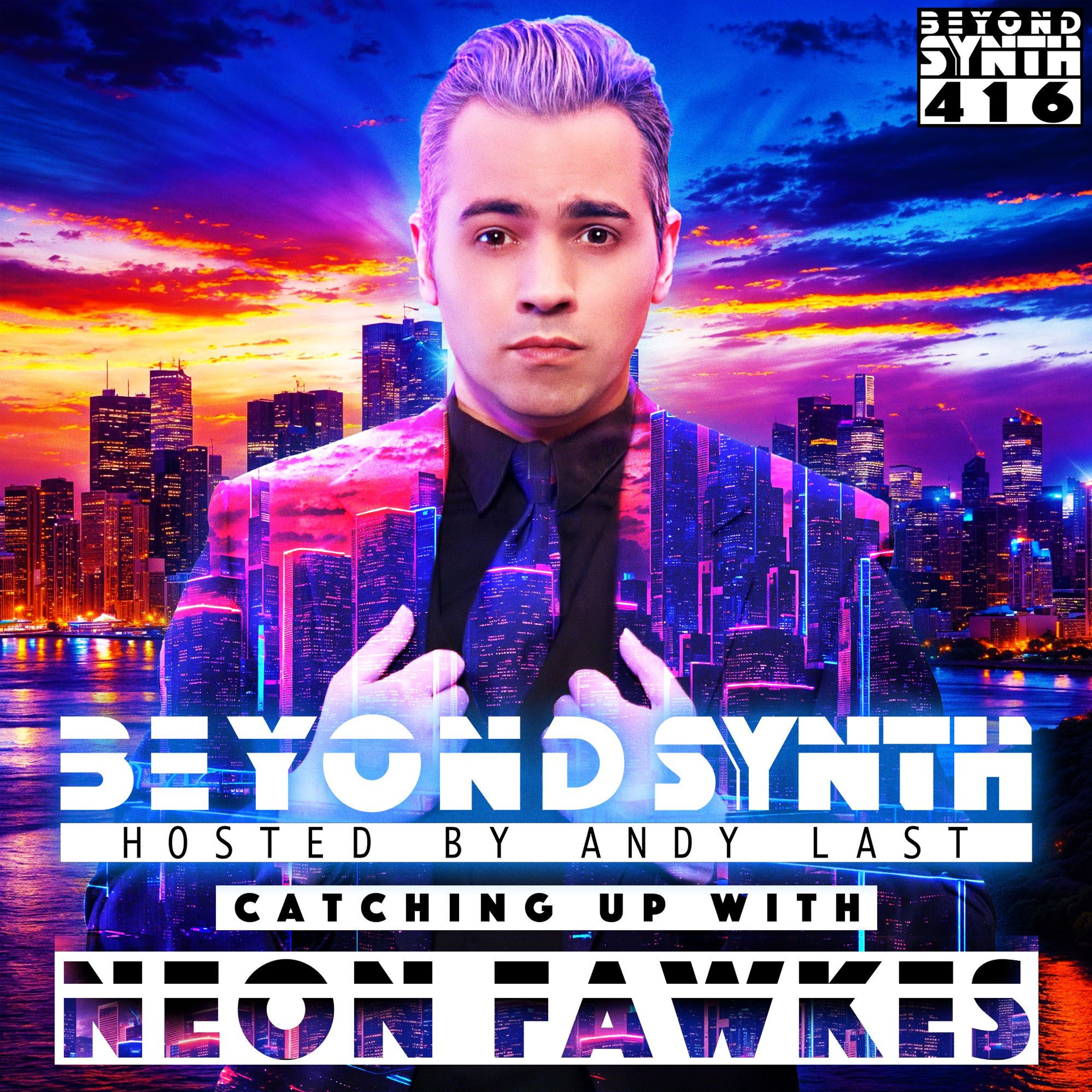 Beyond Synth - 416 - Catching Up On The State of Synth With Neon Fawkes