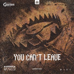 Gusion - You Can't Leave