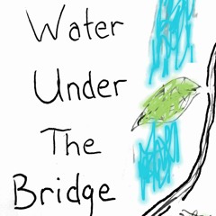 Water Under The Bridge