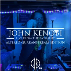 John Kenobi Live from the Bassment: Altered Quaranstream Edition 4/2/20