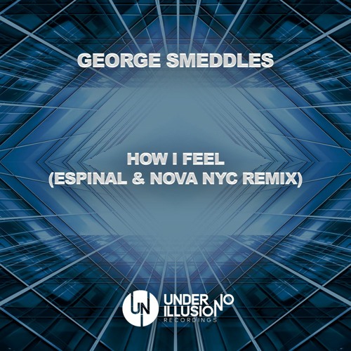 George Smeddles - How I Feel(Espinal & Nova NYC Remix)