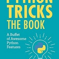 [FREE] EPUB 🗂️ Python Tricks: A Buffet of Awesome Python Features by Dan Bader [EPUB