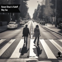 Hasan Ghazi & Katoff - Way Too