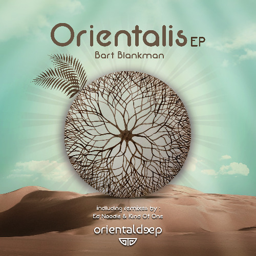 Bart Blankman - Orientalis (Kind Of One Remix)