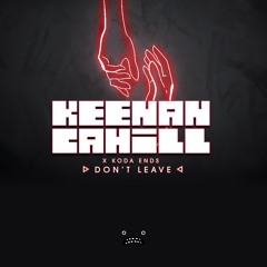 Keenan Cahill & Koda Ends - Don't Leave [Bass Rebels]