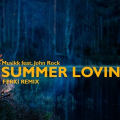 Musikk Feat. John Rock - Summer Lovin (Ferki Remix)