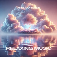 Relaxing Music (feat. Arek Borzęcki)