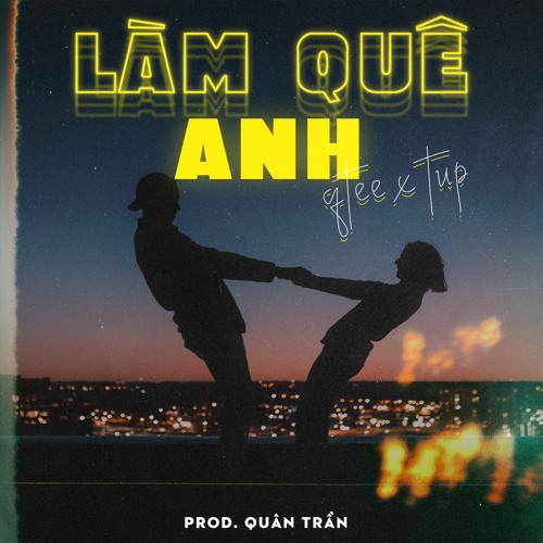 Làm Quê Anh - QTee x TuP (Prod. Quân Trần)